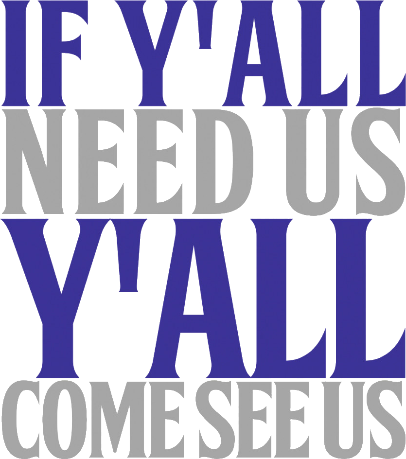 If yall need us come see us